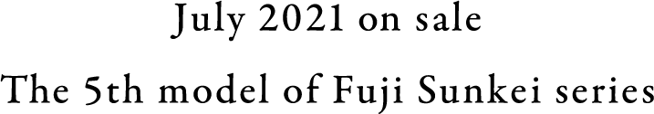 July 2021 on sale The 5th model of Fuji Sunkei series